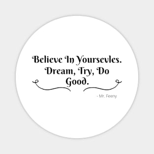 Believe in yourselves Magnet